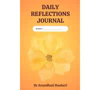 Daily Reflections Journal: Get in Touch with Down Your Feelings, Experiences to Improve Emotional Awareness and Regulation, For a More Balanced and Focused Mindset.