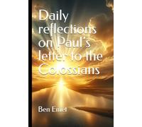 Daily reflections on Paul’s letter to the Colossians: A closer look as the letter to the Colossians