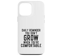 Daily Reminder You Don't Grow Motivational Comfort Zone Custodia per iPhone 13 Pro Max