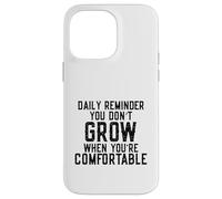 Daily Reminder You Don't Grow Motivational Comfort Zone Custodia per iPhone 14 Pro Max
