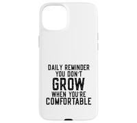Daily Reminder You Don't Grow Motivational Comfort Zone Custodia per iPhone 15 Plus