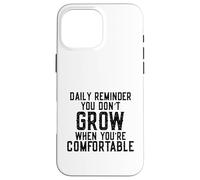 Daily Reminder You Don't Grow Motivational Comfort Zone Custodia per iPhone 16 Pro Max