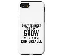 Daily Reminder You Don't Grow Motivational Comfort Zone Custodia per iPhone SE (2020) / 7/8