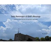 Daily Reminders of God's Blessings: Scriptures that help you through life's difficulties