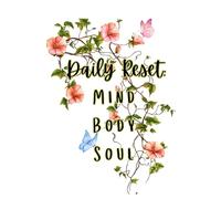 Daily reset: body mind soul