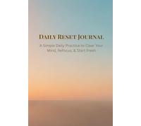 Daily Reset Journal: A Simple Daily Practice to Clear Your Mind, Refocus, and Start Fresh