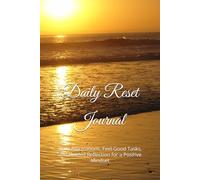 Daily Reset Journal: Daily Affirmations, Feel-Good Tasks, and Guided Reflection for a Positive Mindset