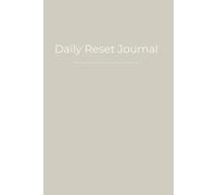 Daily Reset Journal: Minimalist Gratitude and Reflection Workbook for Mindfulness, Positivity and Self-Care