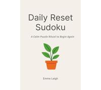 Daily Reset Sudoku: A Calm Puzzle Ritual to Begin Again | 6x9 Inches | 114 Pages | 50+ Puzzles | Solutions Included