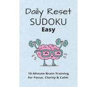 Daily Reset Sudoku - Easy Edition: Sudoku Puzzles for Daily Reset | Supporting Focus, Clarity, and Clam | 6x9 inches, 120 pages | 60+ Puzzles | Solutions Included