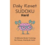 Daily Reset Sudoku - Hard Edition: Sudoku Puzzles for Daily Reset | Supporting Focus, Clarity, and Clam | 6x9 inches, 120 pages | 60+ Puzzles | Solutions Included