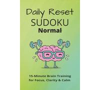Daily Reset Sudoku - Normal Edition: Daily Reset Sudoku - Normal Edition: Sudoku Puzzles for Daily Reset | Supporting Focus, Clarity, and Clam | 6x9 ... 120 pages | 60+ Puzzles | Solutions Included