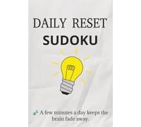 Daily Reset Sudoku Puzzle Book: Sudoku Puzzles for Daily Reset | Help Calm the Mind, Relax, and Focus | 6x9 Inches, 110 pages | 50+ Puzzles | Solutions Included