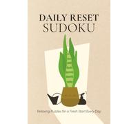 Daily Reset Sudoku: Sudoku Puzzles for Daily Reset | A Daily Escape to Refresh Your Mind | 6x9 Inches, 110 Pages | 50+ Puzzles | Solutions Included