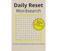Daily Reset Wordsearch Puzzle Book: Wordsearch Puzzles for Daily Reset | Help Calm the Mind, Relax, and Focus | 6x9 inches, 120 pages | 50+ Puzzles | Solutions Included