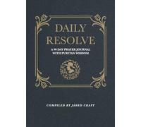 Daily Resolve: A 90 Day Prayer Journal with Puritan Wisdom