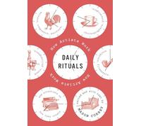 Daily Rituals: How Artists Work