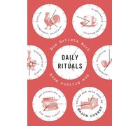 Daily Rituals: How Artists Work-Currey, Mason-Copertina rigida