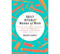 Mason Currey Daily Rituals: Women at Work (Copertina rigida)
