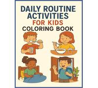 Daily Routine Activities For Kids: A Fun and Easy Way to Learn Daily Routines Through Coloring!
