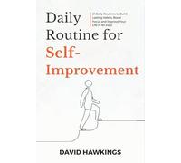 Daily Routine for Self-Improvement: 21 Daily Routines to Build Lasting Habits, Boost Focus and Improve Your Life in 90 Days