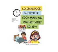 Daily Routine Good Habits and Home Activities Coloring Book: Fun and Educational Coloring Pages to Teach Healthy Habits, Responsibility, and Everyday Life Skills for Kids Ages 6-13