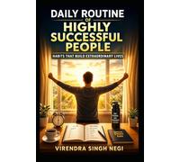Daily Routine of Highly Successful People: Habits That Build Extraordinary Lives