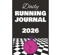 Daily Running Journal 2026: Track Distance, Time, Pace, Workouts and Training Progress for Runners