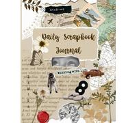 Daily Scrap Book Journal - A 90-Day Guided Journal for Creativity, Organization & Fun