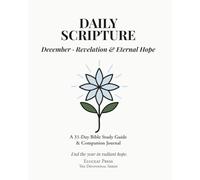 Daily Scripture: December · Revelation & Eternal Hope: A 31-Day Bible Study Guide & Journal