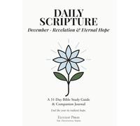 Daily Scripture: December · Revelation & Eternal Hope: A 31-Day Bible Study Guide & Journal