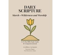 Daily Scripture: March • Wilderness and Worship: A 31-Day Bible Study Guide & Journal