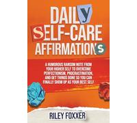 Daily Self-Care Affirmations Volume 1: A Humorous Ransom Note From Your Higher Self to Overcome Perfectionism, Procrastination, and Get Things Done