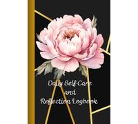 Daily Self-Care and Reflection Logbook: 120 Days of Growth and Gratitude: Reflecting on Today's Feelings, Joys, Challenges, and Self-Discoveries