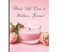 Daily Self-Care & Wellness Journal: Mindfulness, Mood & Healthy Habits Tracker | 8.5 x 11 inch size, 67 pages: Build your best life with guided ... reflection, mood tracking, and goal setting