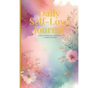 Daily Self-Love Journal: 90 Days to Build Confidence, Embrace Positivity & Discover the Best Version of Yourself