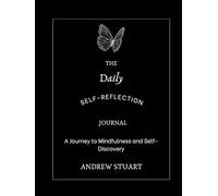 Daily Self-Reflection Journal: A Journey to Mindfulness and Self-Discovery