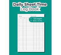 Daily Sheet Time Log Book | Time sheet Book for 238 Weeks (4.5 Years ) | Employee Hours Book with Breaks and Overtime | Time In and Out Sheet | ... Time Log for Employee | Time In and Out Sheet