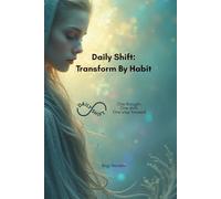 Daily Shift: Transform By Habit: Change Your Life in 2 Minutes a Day