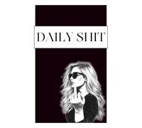 Daily Shit - To-Do List Notebook | Daily Planner with Date & Weekday | 100 Pages | 13 Tasks per Day + Notes Section / Gift for Everyday Life and Work