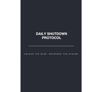 Daily Shutdown Protocol: Unload the Mind. Recharge the System.