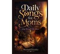 Daily Songs for Moms: sing through the chaos