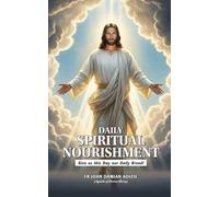 DAILY SPIRITUAL NOURISHMENT: Give Us This Day Our Daily Bread!