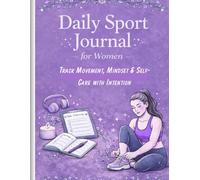 Daily Sport Journal for Women: Track Movement, Mindset & Self-Care with Intention