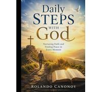 Daily Steps With God: Nurturing Faith and Finding Peace in Every Moment