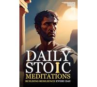 Daily Stoic Meditations Building Resilience Every Day