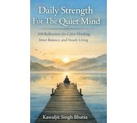 Daily Strength for the Quiet Mind: 108 Reflections for Calm Thinking, Inner Balance, and Steady Living