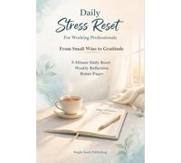Daily Stress Reset for Working Professionals: From Small Wins to Gratitude