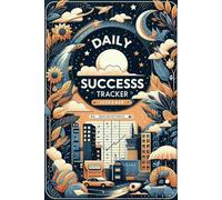 Daily Success Tracker: A 90-Day Guide to Organizing Priorities, Focusing on Key Tasks, and Building Healthy Habits for a Productive Life