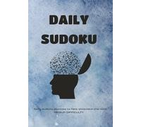 Daily Sudoku: Daily Sudoku Puzzles: Daily Sudoku Puzzles to Help Focus and Stimulatte Your Mind / Help Relax and Focus Your Mind and Thoughts / 6x9 Inches, 110 Pages / 50+ Puzzles / Solutions Included